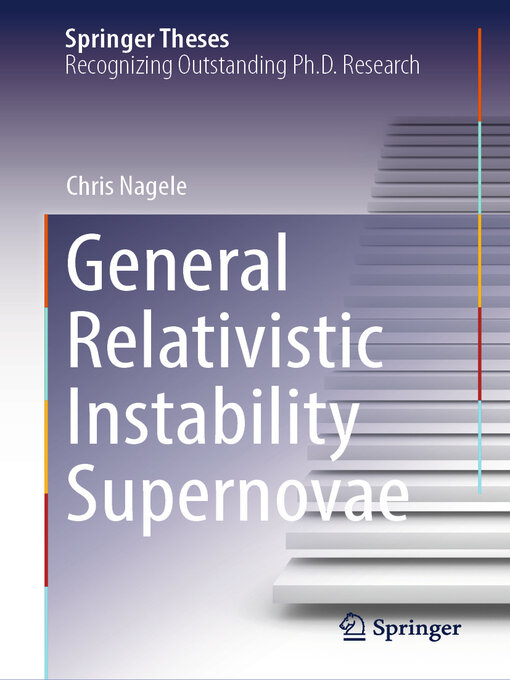 Title details for General Relativistic Instability Supernovae by Chris Nagele - Available